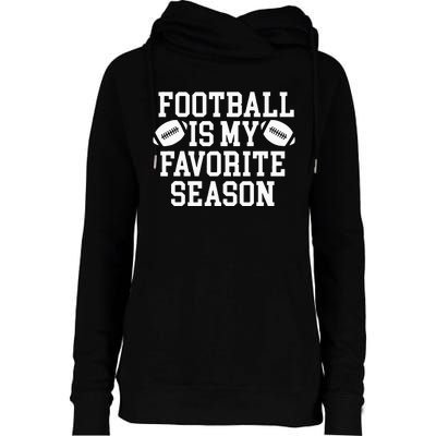 Football Is My Favorite Season Womens Funnel Neck Pullover Hood