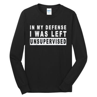 Funny In My Defense I Was Left Unsupervised Short Sleeve Tall Long Sleeve T-Shirt