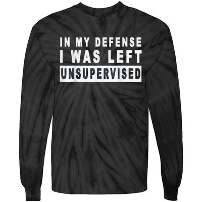 Funny In My Defense I Was Left Unsupervised Short Sleeve Tie-Dye Long Sleeve Shirt