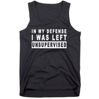 Funny In My Defense I Was Left Unsupervised Short Sleeve Tank Top