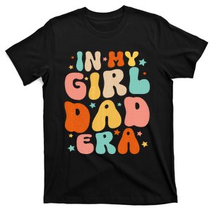 Funny In My Dad Girl Era Fathers Day T-Shirt