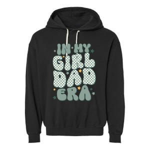 Funny In My Girl Dad Era Fathers Day Garment-Dyed Fleece Hoodie