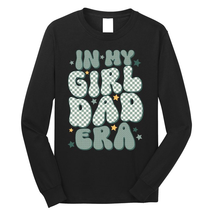 Funny In My Girl Dad Era Fathers Day Long Sleeve Shirt