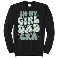 Funny In My Girl Dad Era Fathers Day Sweatshirt