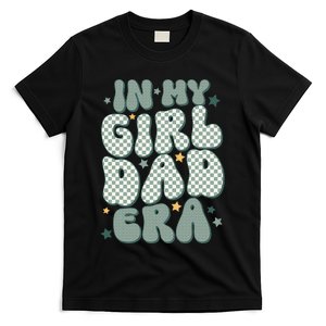 Funny In My Girl Dad Era Fathers Day T-Shirt