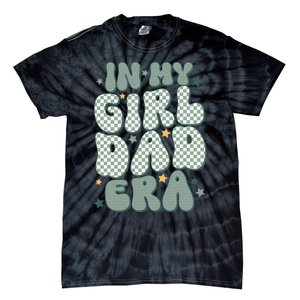 Funny In My Girl Dad Era Fathers Day Tie-Dye T-Shirt