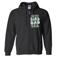 Funny In My Girl Dad Era Fathers Day Full Zip Hoodie