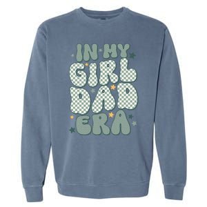 Funny In My Girl Dad Era Fathers Day Garment-Dyed Sweatshirt