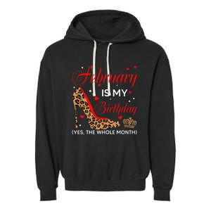 February Is My Birthday Yes The Whole Month High Heel Garment-Dyed Fleece Hoodie