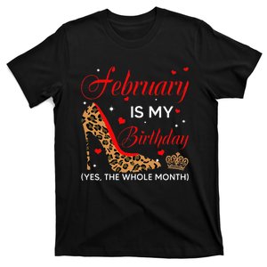 February Is My Birthday Yes The Whole Month High Heel T-Shirt