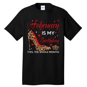 February Is My Birthday Yes The Whole Month High Heel Tall T-Shirt