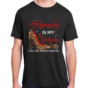 February Is My Birthday Yes The Whole Month High Heel Adult ChromaSoft Performance T-Shirt