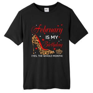 February Is My Birthday Yes The Whole Month High Heel Tall Fusion ChromaSoft Performance T-Shirt