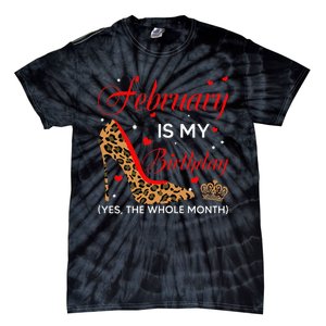 February Is My Birthday Yes The Whole Month High Heel Tie-Dye T-Shirt