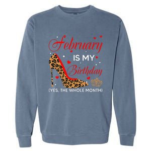 February Is My Birthday Yes The Whole Month High Heel Garment-Dyed Sweatshirt