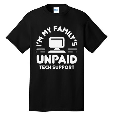 Funny IM My FamilyS Unpaid Tech Support Computer Engineer Tall T-Shirt