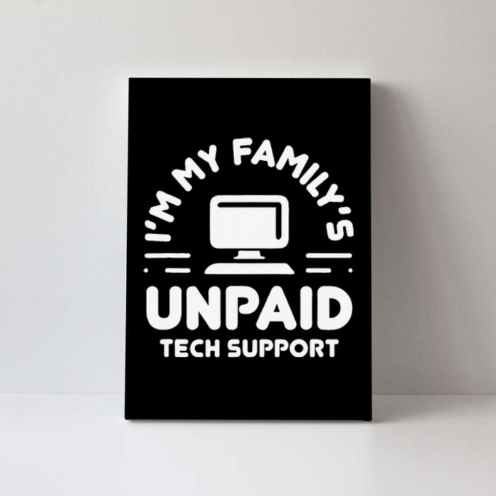 Funny IM My FamilyS Unpaid Tech Support Computer Engineer Canvas