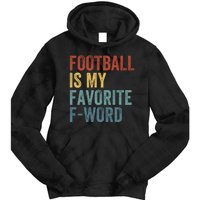 Football Is My Favorite Fword Funny Football Player Funny Football Fan Phrase Tie Dye Hoodie