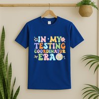 Funny In My Testing Coordinator Era Motivational Students Cute Gift T-Shirt