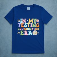 Funny In My Testing Coordinator Era Motivational Students Cute Gift T-Shirt