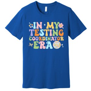 Funny In My Testing Coordinator Era Motivational Students Cute Gift Premium T-Shirt