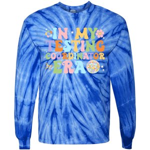 Funny In My Testing Coordinator Era Motivational Students Cute Gift Tie-Dye Long Sleeve Shirt