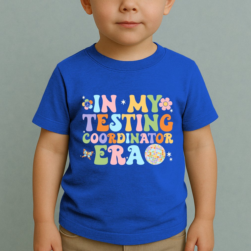 Funny In My Testing Coordinator Era Motivational Students Cute Gift Toddler T-Shirt