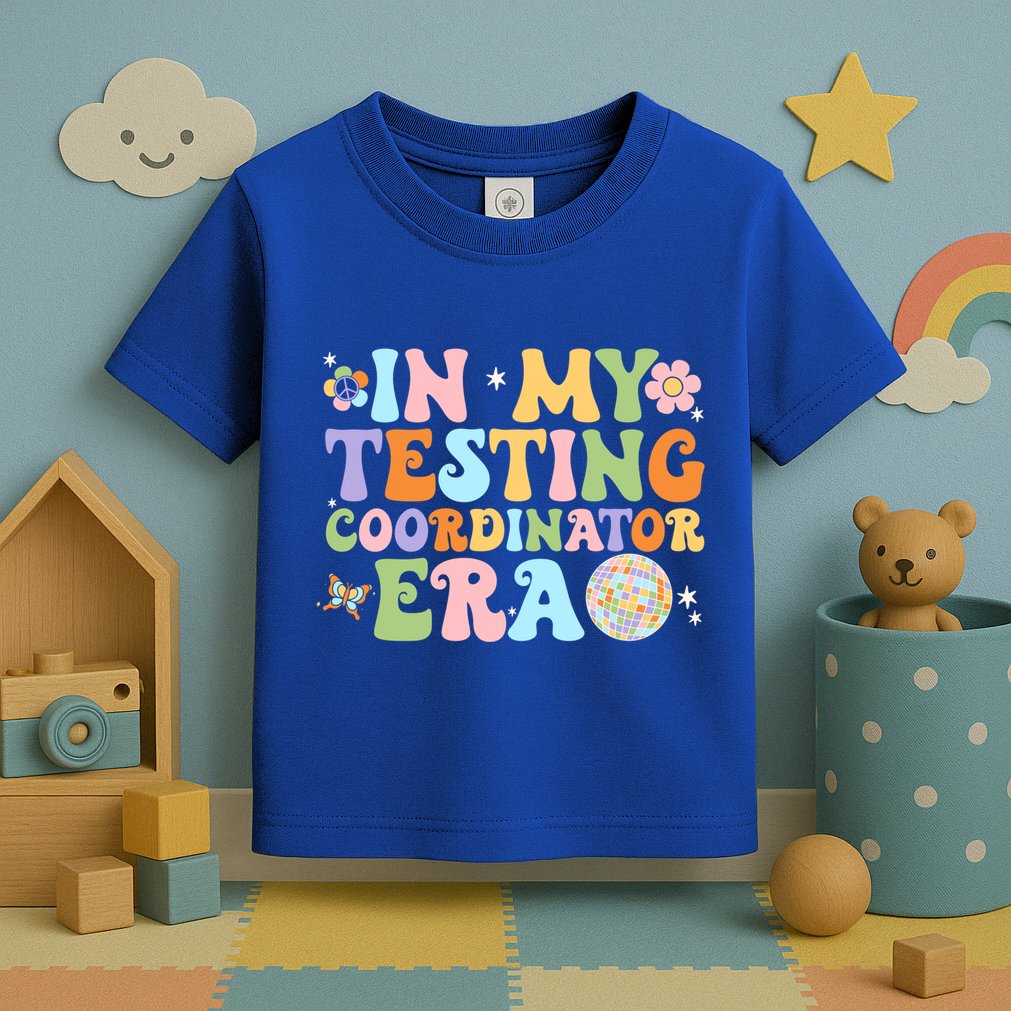 Funny In My Testing Coordinator Era Motivational Students Cute Gift Toddler T-Shirt