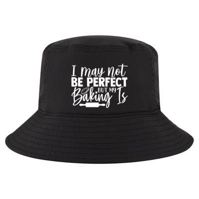 Funny I May Not Be Perfect But My Baking Is Cupcakes Design Gift Cool Comfort Performance Bucket Hat