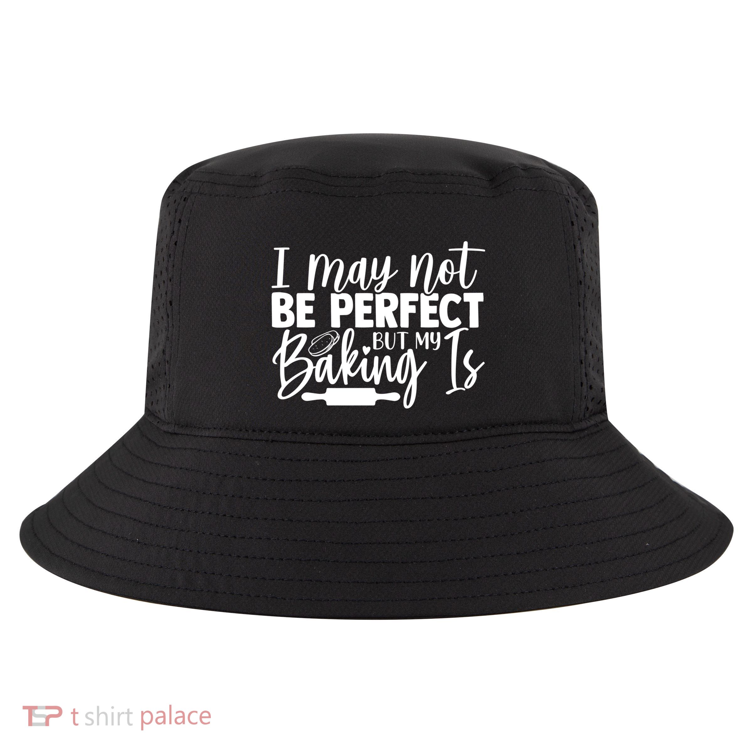 Funny I May Not Be Perfect But My Baking Is Cupcakes Design Gift Cool Comfort Performance Bucket Hat