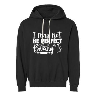 Funny I May Not Be Perfect But My Baking Is Cupcakes Design Gift Garment-Dyed Fleece Hoodie