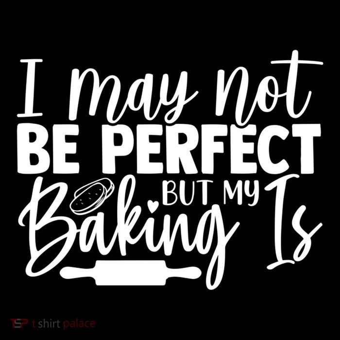 Funny I May Not Be Perfect But My Baking Is Cupcakes Design Gift Flexfit Unipanel Trucker Cap