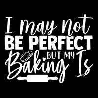 Funny I May Not Be Perfect But My Baking Is Cupcakes Design Gift Performance Shirt
