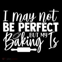 Funny I May Not Be Perfect But My Baking Is Cupcakes Design Gift Sustainable Bucket Hat