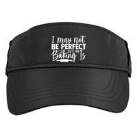 Funny I May Not Be Perfect But My Baking Is Cupcakes Design Gift Adult Drive Performance Visor