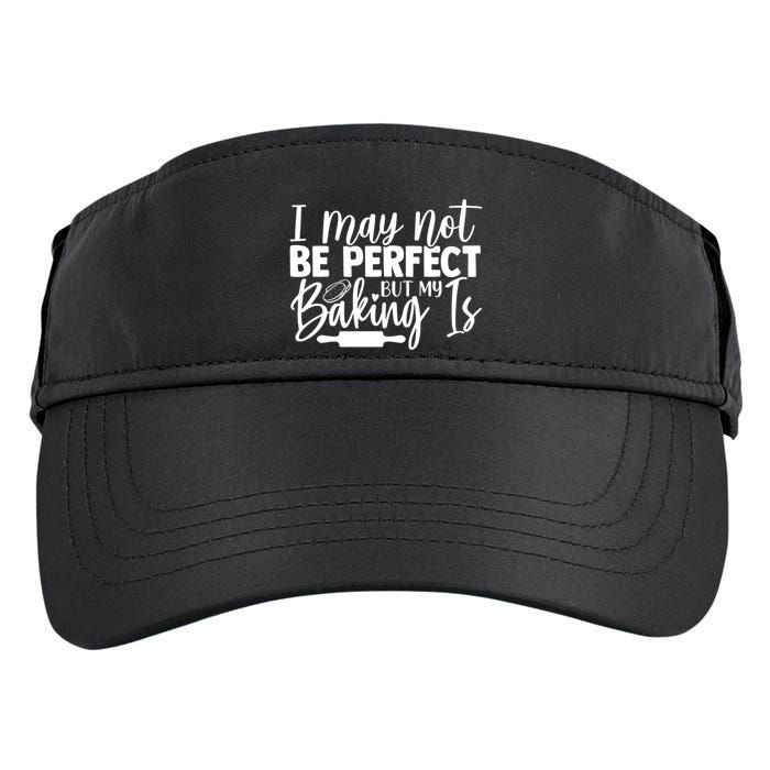 Funny I May Not Be Perfect But My Baking Is Cupcakes Design Gift Adult Drive Performance Visor