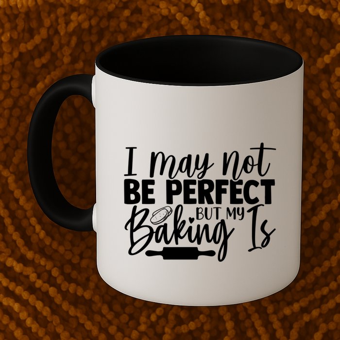 Funny I May Not Be Perfect But My Baking Is Cupcakes Design Gift Mug