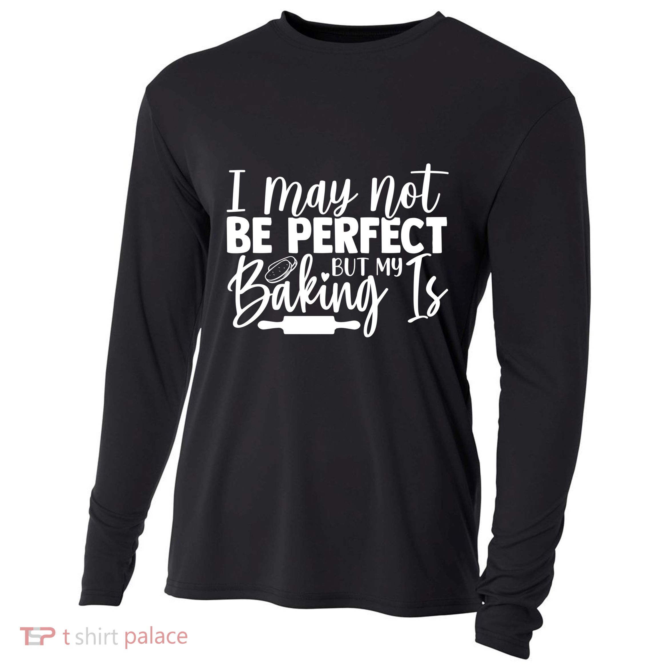 Funny I May Not Be Perfect But My Baking Is Cupcakes Design Gift Cooling Performance Long Sleeve Crew