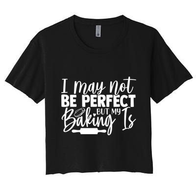 Funny I May Not Be Perfect But My Baking Is Cupcakes Design Gift Crop Top