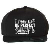 Funny I May Not Be Perfect But My Baking Is Cupcakes Design Gift Wool Snapback Cap
