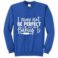 Funny I May Not Be Perfect But My Baking Is Cupcakes Design Gift Tall Sweatshirt