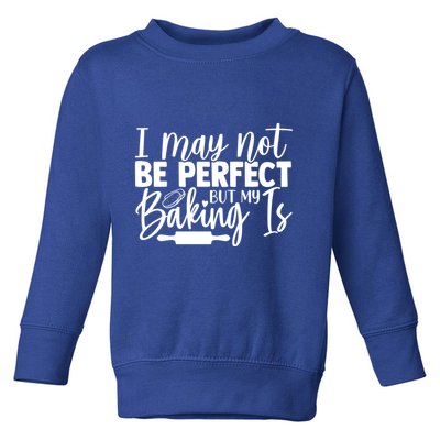 Funny I May Not Be Perfect But My Baking Is Cupcakes Design Gift Toddler Sweatshirt