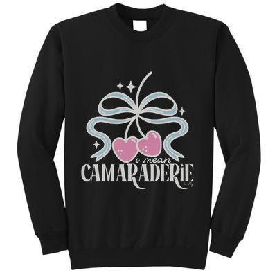 Funny I Mean Camaraderie Terriblay Sweatshirt