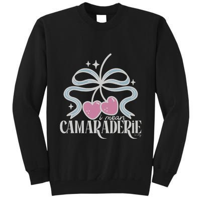 Funny I Mean Camaraderie Terriblay Tall Sweatshirt