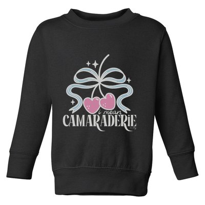 Funny I Mean Camaraderie Terriblay Toddler Sweatshirt