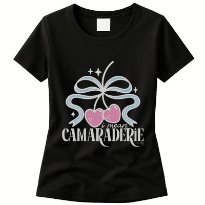 Funny I Mean Camaraderie Terriblay Womens T-Shirt
