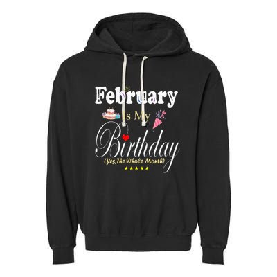 February Is My Birthday Yes The Whole Month Garment-Dyed Fleece Hoodie