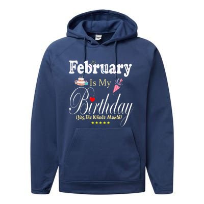 February Is My Birthday Yes The Whole Month Performance Fleece Hoodie