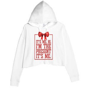 Funny ItS Me Hi IM The Present ItS Me Crop Fleece Hoodie