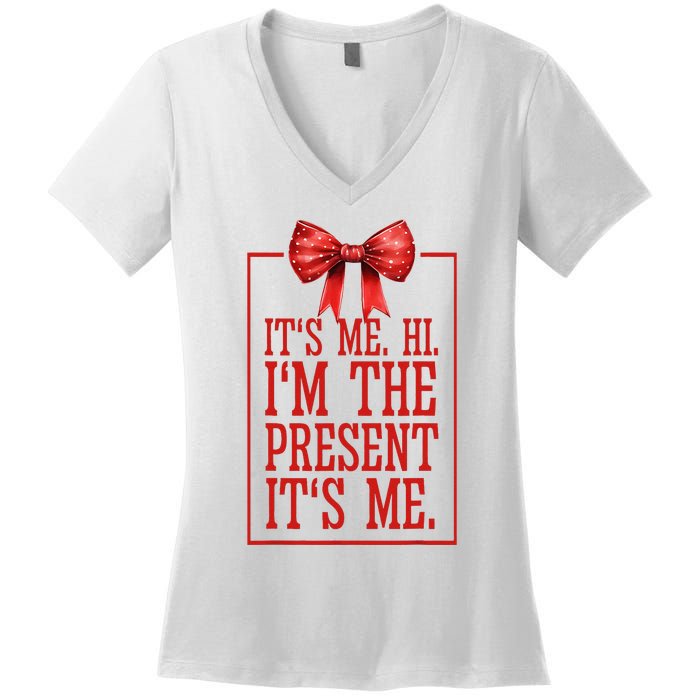 Funny ItS Me Hi IM The Present ItS Me Women's V-Neck T-Shirt